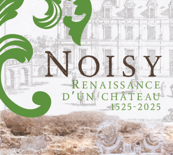 Découvrez l'exposition "Noisy. Renaissance d'un château, 1525-2025 "  et les coulisses des Archives